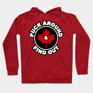 Puck Around & Find Out Canadian Maple Leaf Hoodie